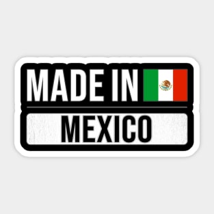 Made In Mexico - Gift for Mexican With Roots From Mexico Sticker